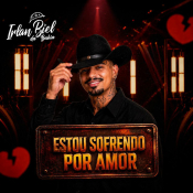 IRLAN BIEL - ESTOU SOFRENDO POR AMOR