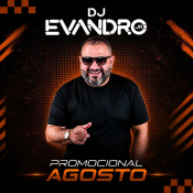 DJ EVANDRO - PROMOCIONAL AGOSTO