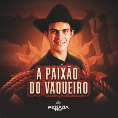 FELIPE PEGADA TOP - A PAIXÃO DO VAQUEIRO