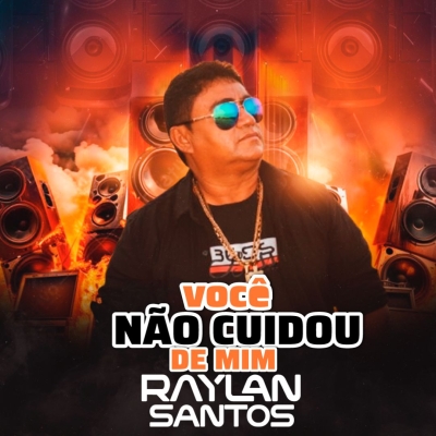 RAYLAN SANTOS - VOCÊ NAO CUIDOU DE MIM